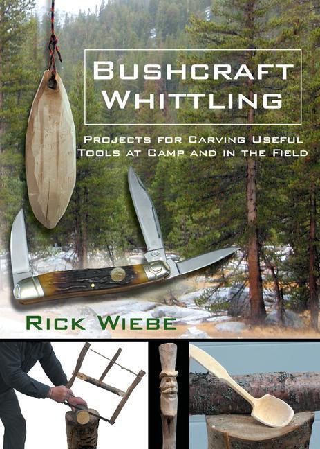 Cover: 9781610359924 | Bushcraft Whittling: Projects for Carving Useful Tools at Camp and...