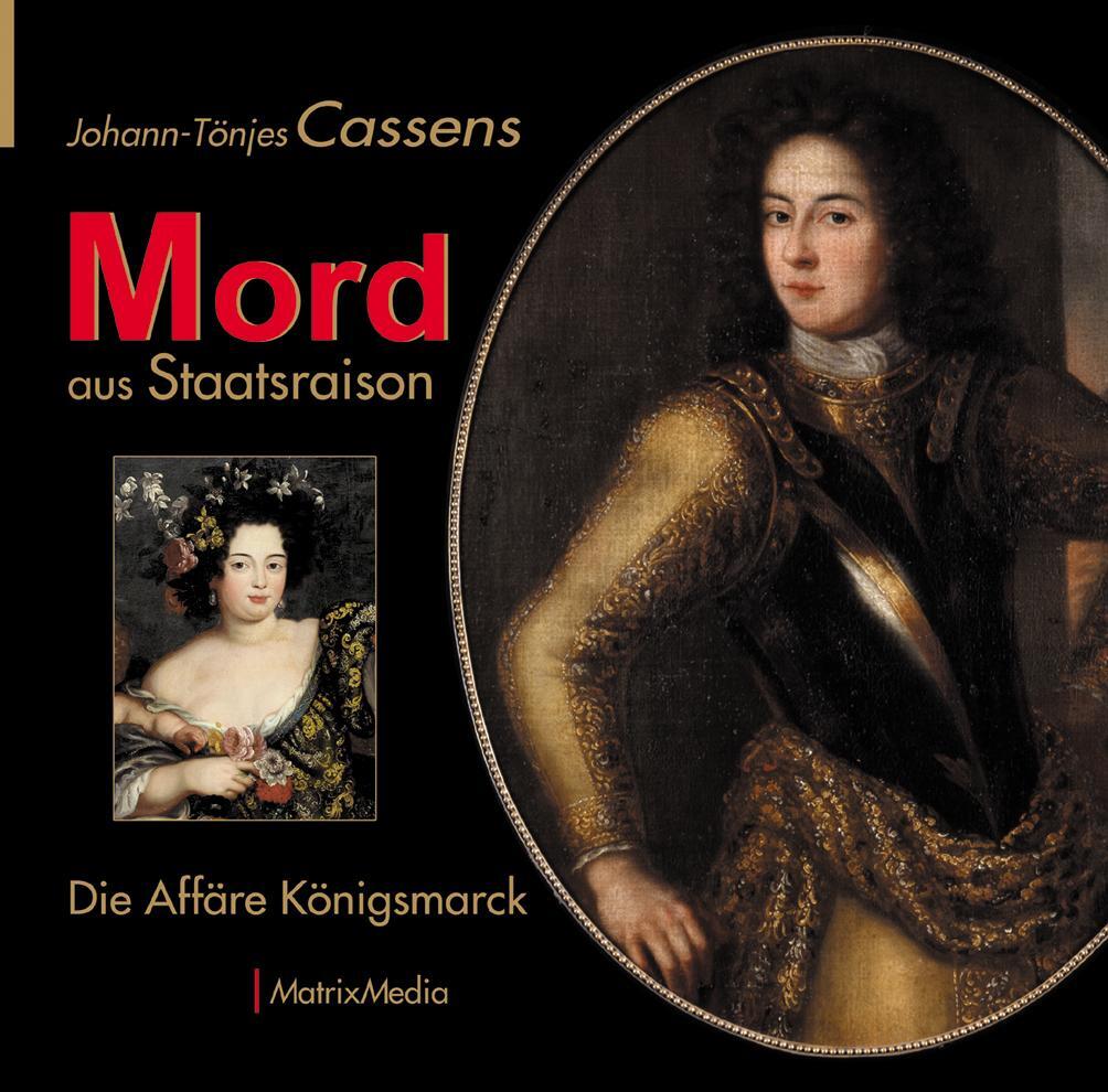 Cover: 9783946891086 | Mord aus Staatsraison | Die Affäre Königsmarck | Johann-Tönjes Cassens