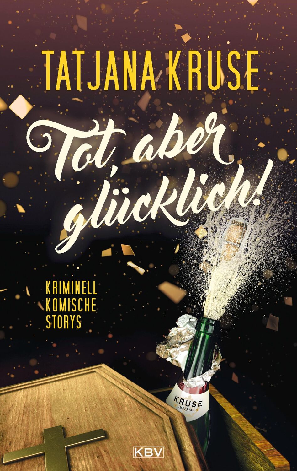 Cover: 9783954415151 | Tot, aber glücklich! | Kriminell komische Storys | Tatjana Kruse