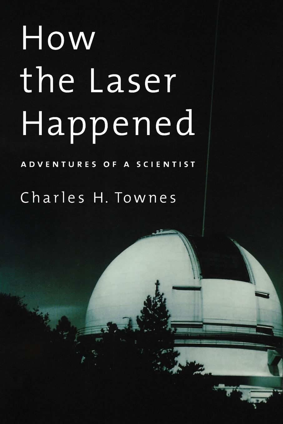 Cover: 9780195153767 | How the Laser Happened | Adventures of a Scientist | Charles H. Townes