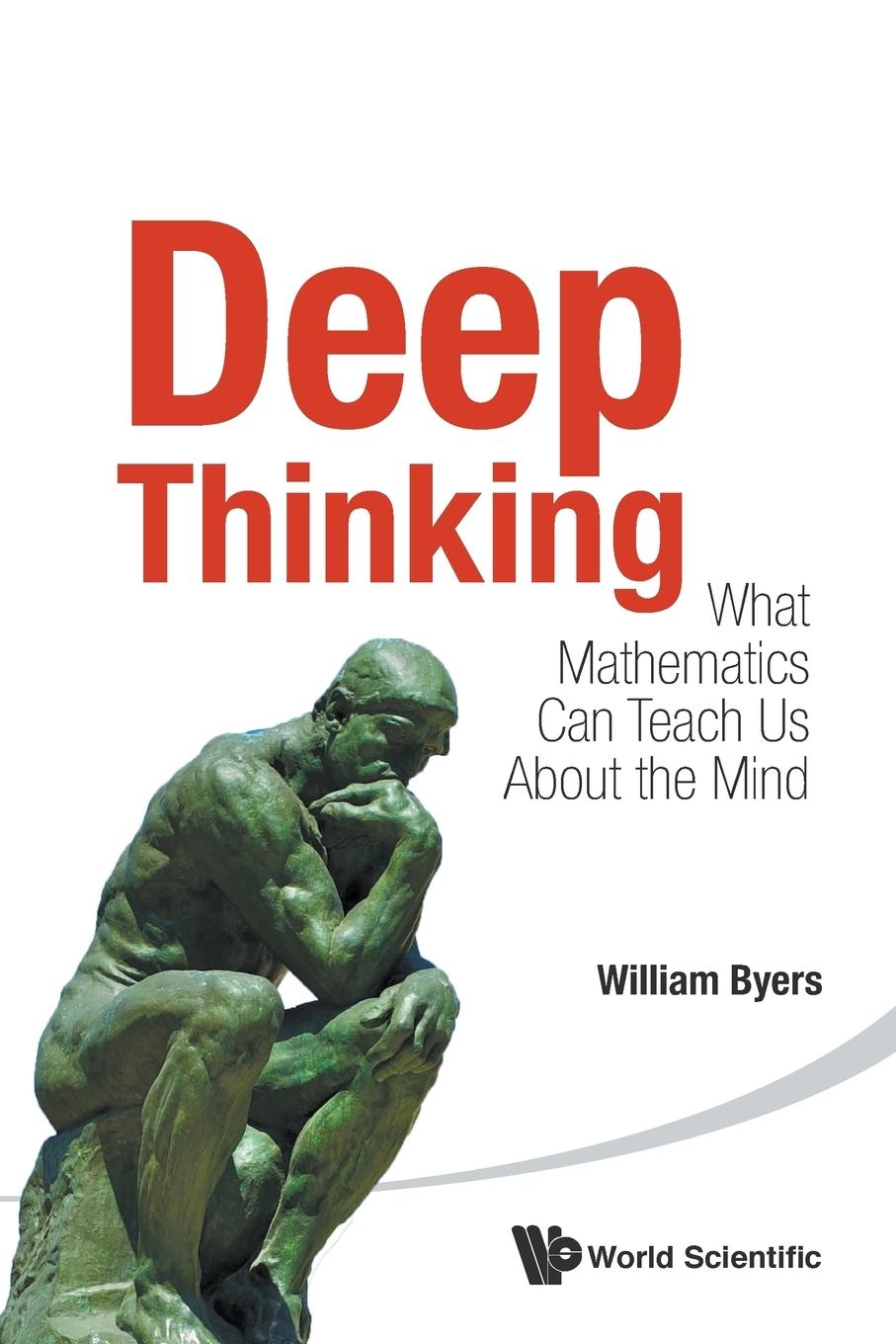 Cover: 9789814618038 | DEEP THINKING | WHAT MATHEMATICS CAN TEACH US ABOUT THE MIND | Byers