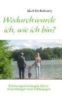 Cover: 9783933400192 | Wodurch wurde ich, wie ich bin? | Jakob Derbolowsky | Taschenbuch