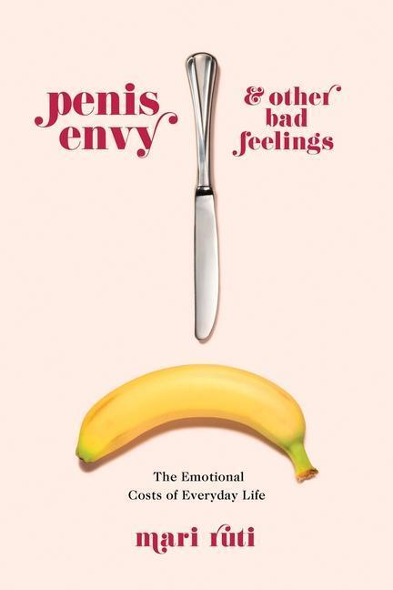 Cover: 9780231186698 | Penis Envy and Other Bad Feelings | Mari Ruti | Taschenbuch | Englisch