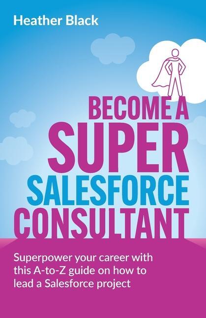 Cover: 9781781338179 | Become a Super Salesforce Consultant | Heather Black | Taschenbuch