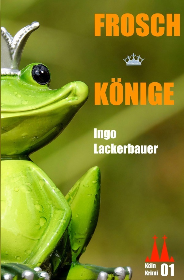 Cover: 9783748573463 | Froschkönige | Ein Köln-Krimi | Ingo Lackerbauer | Taschenbuch | 2019