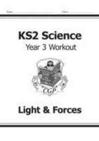 Cover: 9781782940821 | KS2 Science Year 3 Workout: Light &amp; Forces | Cgp Books | Taschenbuch