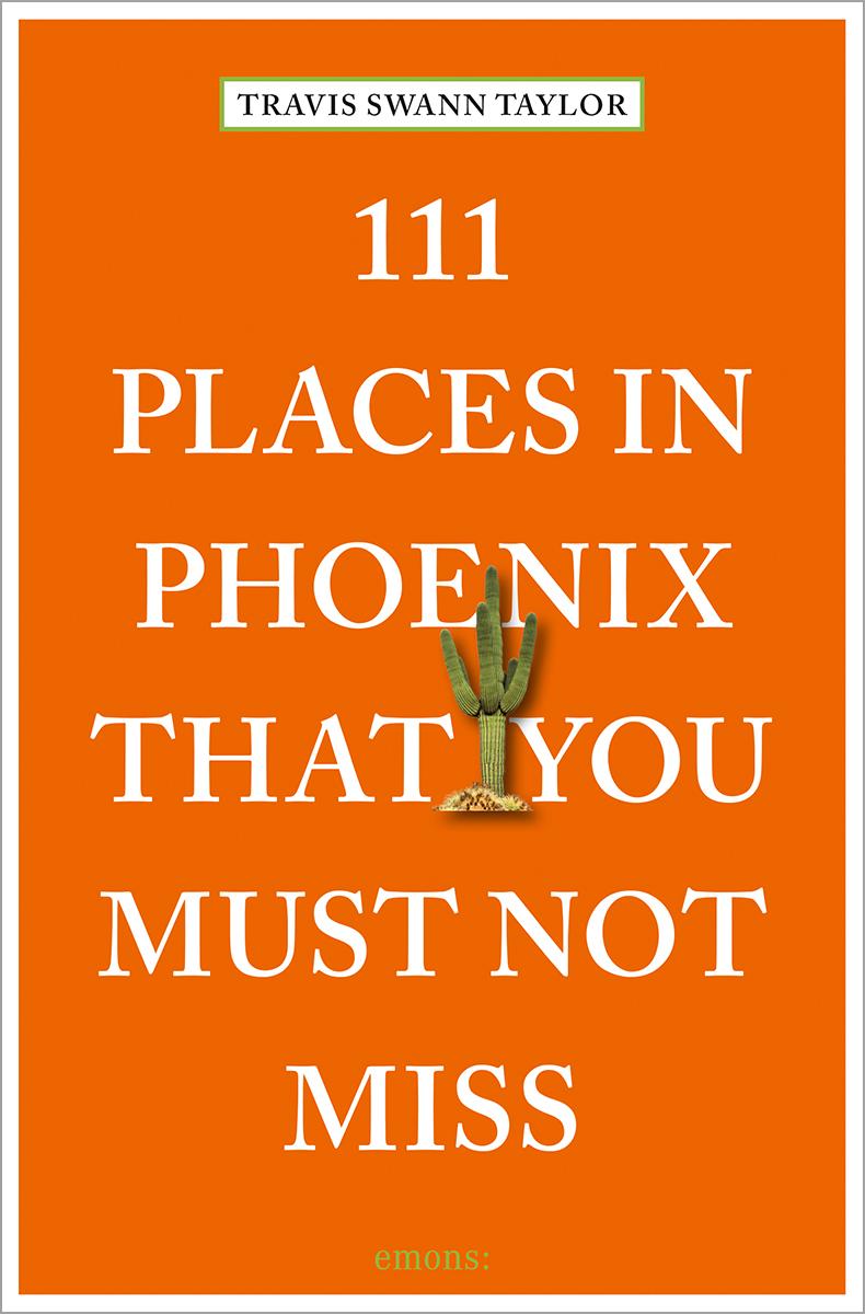 Cover: 9783740820503 | 111 Places in Phoenix That You Must Not Miss | Travel Guide | Taylor