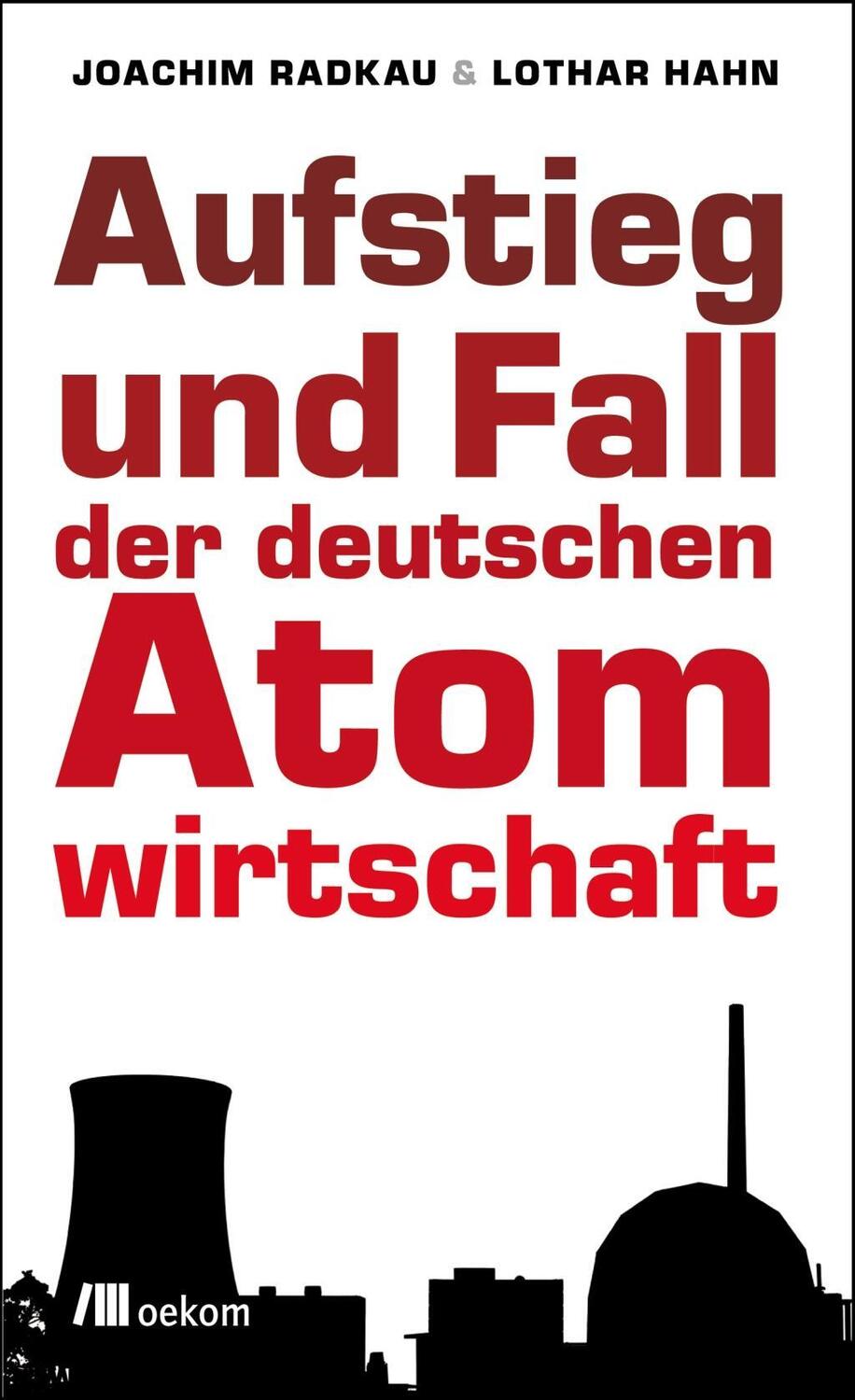 Cover: 9783865813152 | Aufstieg und Fall der deutschen Atomwirtschaft | Radkau | Buch | 2013