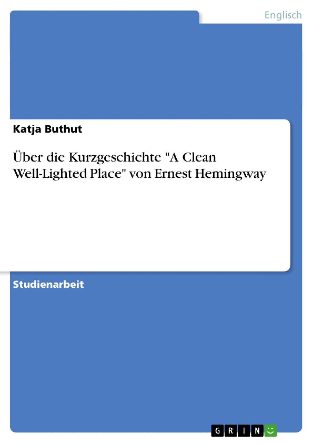 Cover: 9783640424832 | Über die Kurzgeschichte "A Clean Well-Lighted Place" von Ernest...