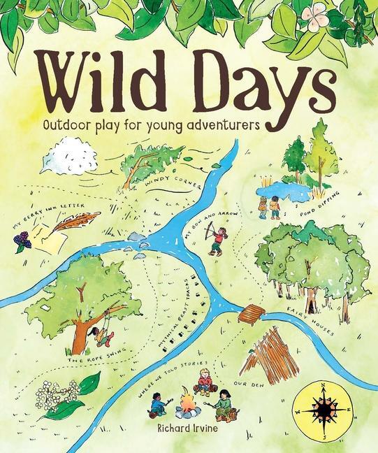 Cover: 9781784945831 | Wild Days: Outdoor Play for Young Adventurers | Richard Irvine | Buch