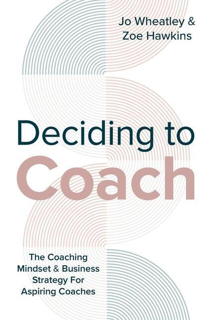 Cover: 9781913728717 | Deciding To Coach | Joanne Wheatley (u. a.) | Buch | Englisch | 2022