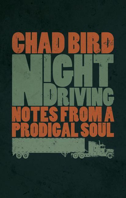 Cover: 9780802874016 | Night Driving | Notes from a Prodigal Soul | Chad Bird | Taschenbuch