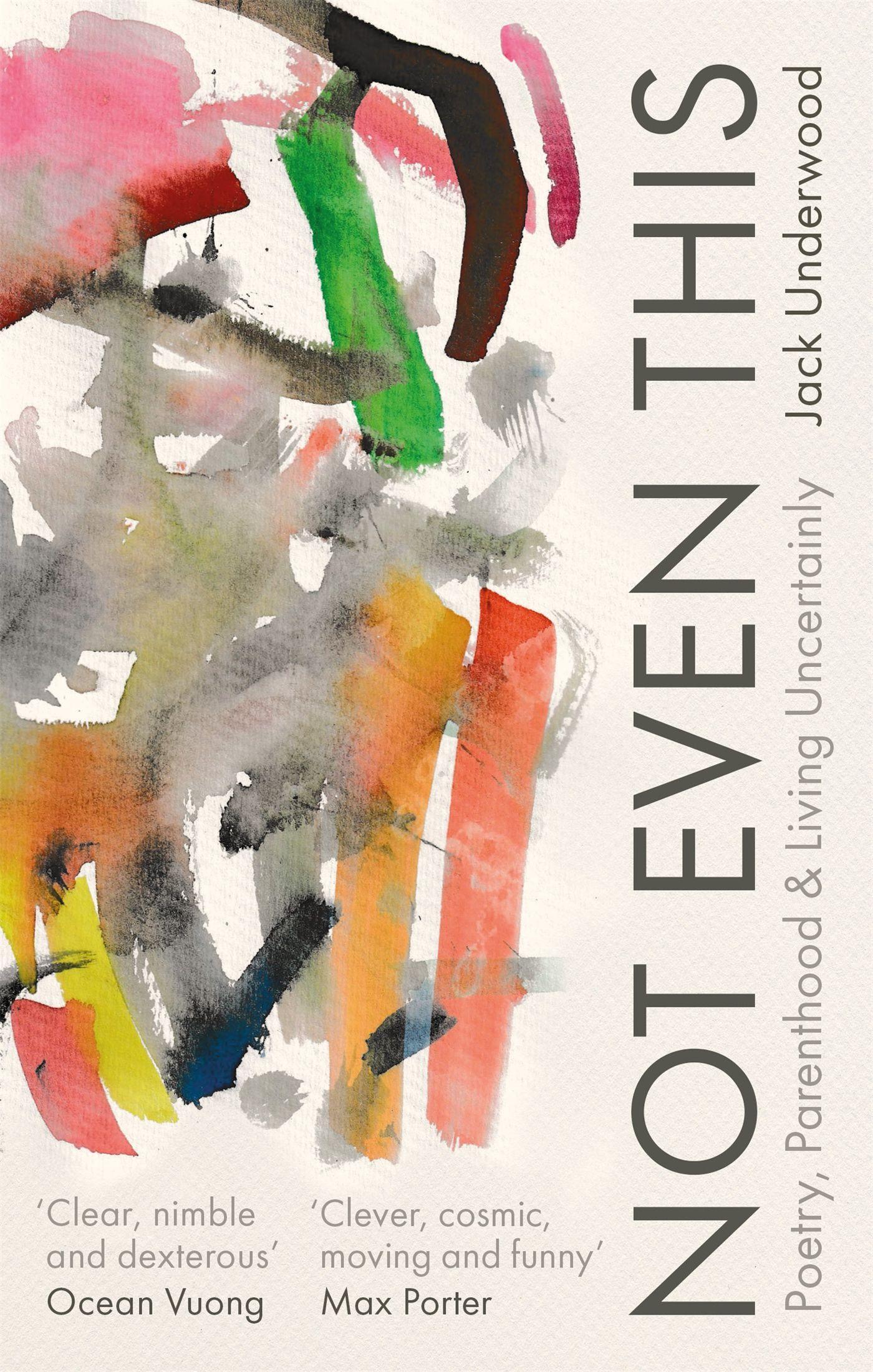 Cover: 9781472156075 | Not Even This | Poetry, parenthood and living uncertainly | Underwood