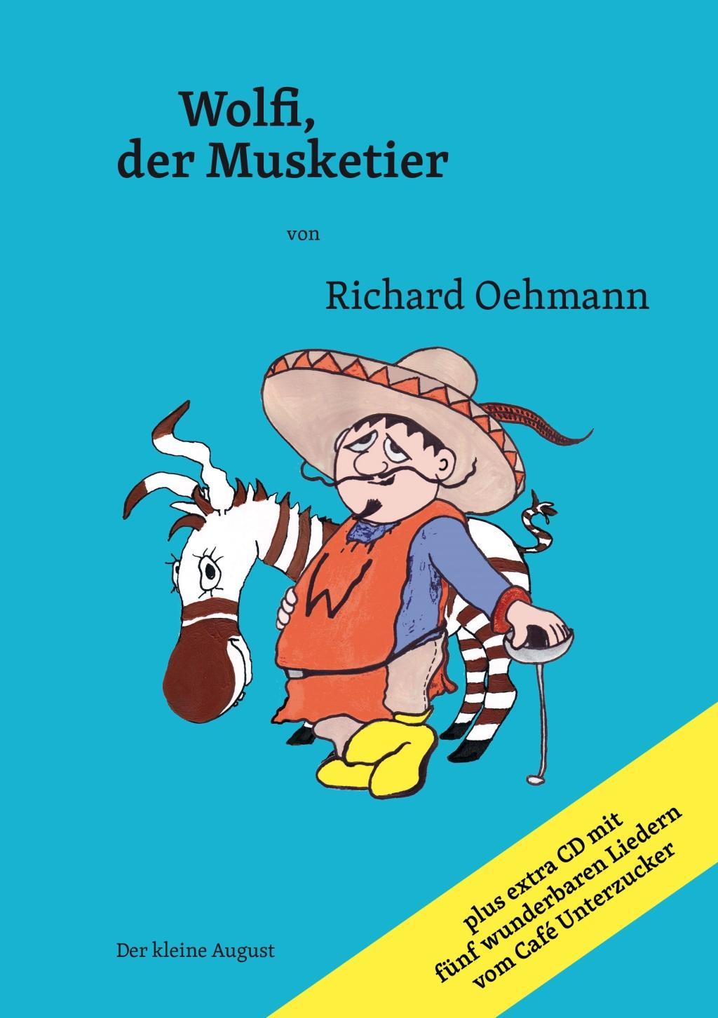 Cover: 9783940061836 | Wolfi, der Musketier | Mit CD mit Liedern vom 'Café Unterzucker'