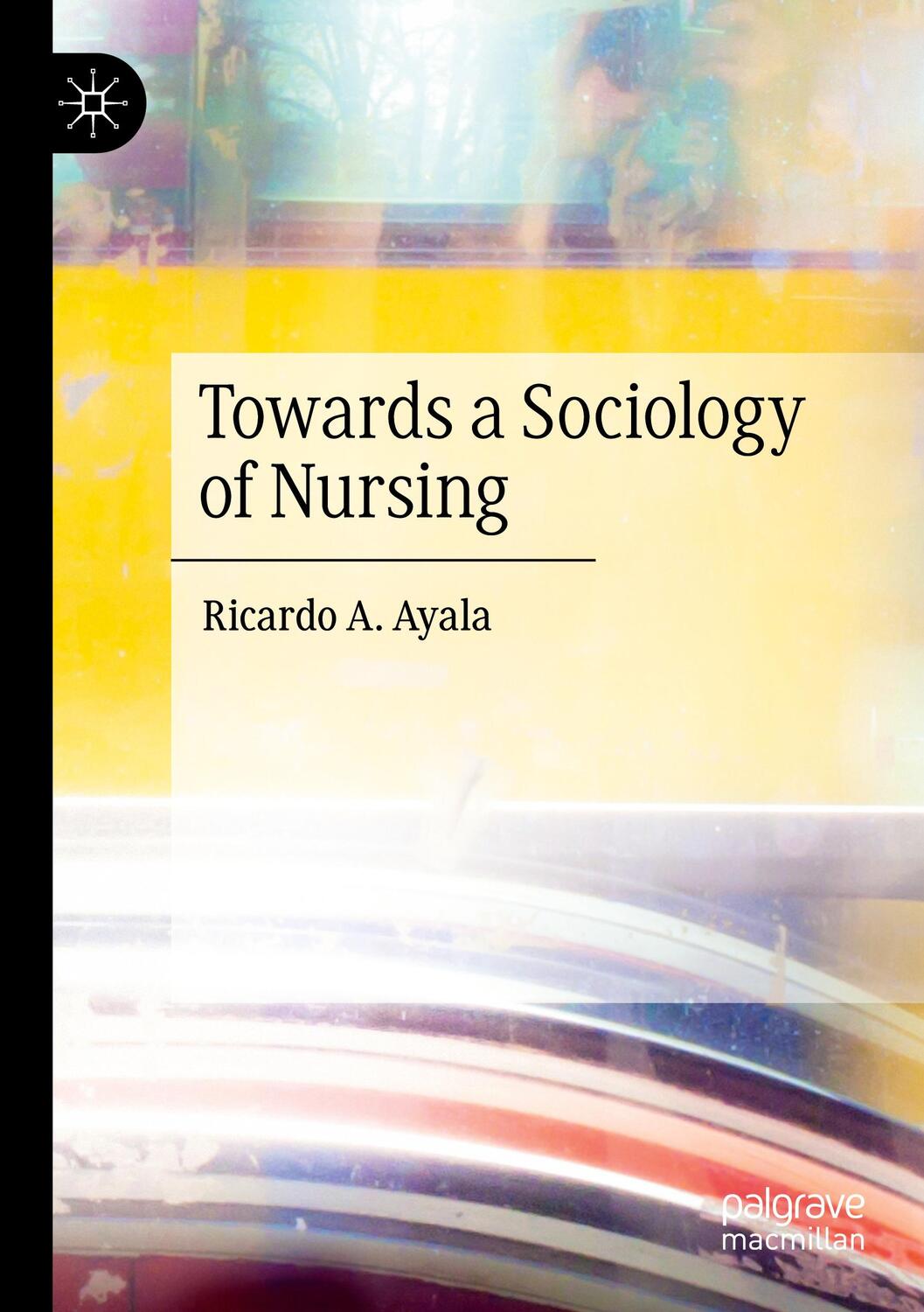 Cover: 9789811388897 | Towards a Sociology of Nursing | Ricardo A. Ayala | Taschenbuch | xix