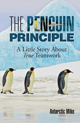 Cover: 9781941870341 | The Penguin Principle: A Little Story about True Teamwork | Mike