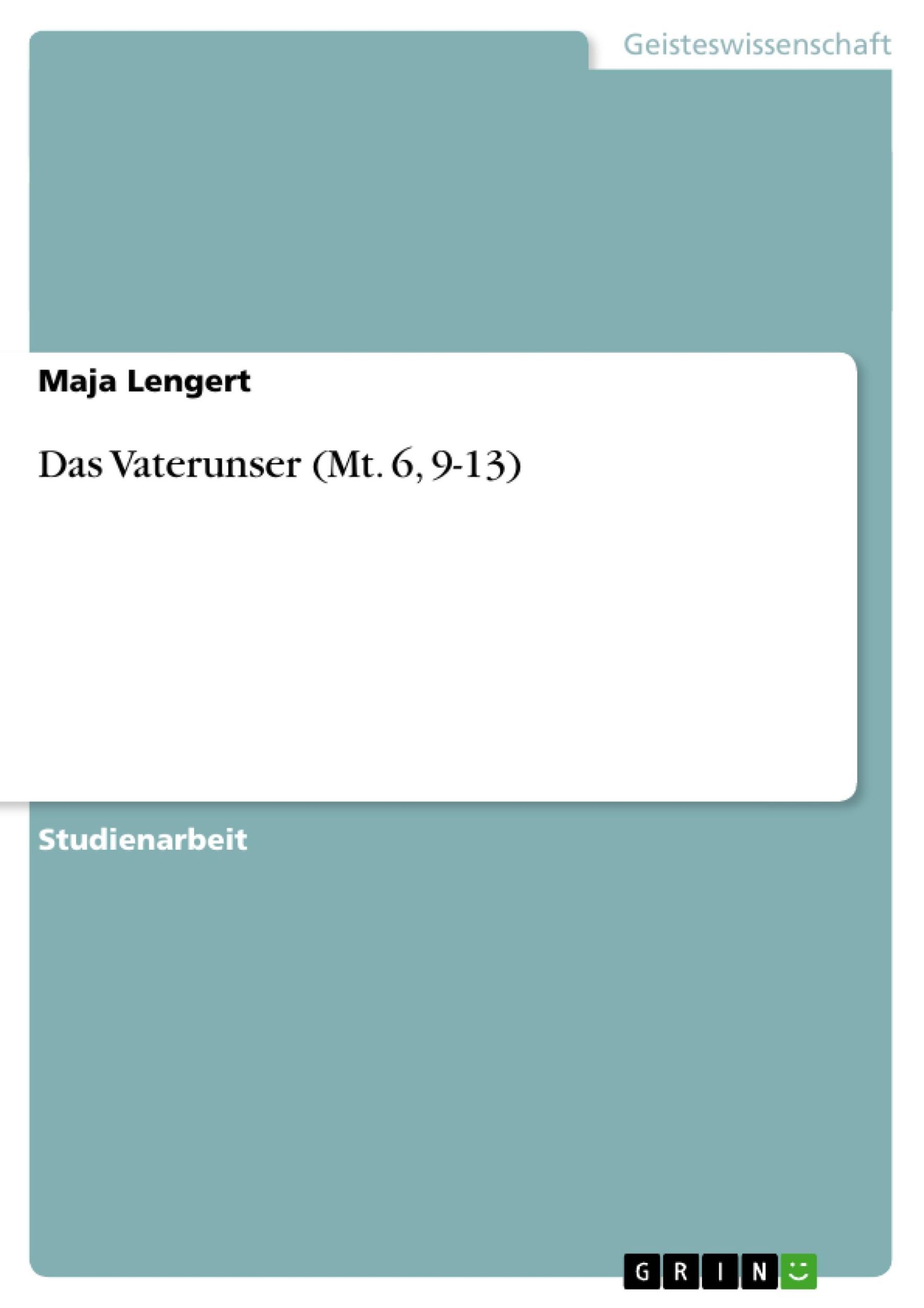 Cover: 9783656576761 | Das Vaterunser (Mt. 6, 9-13) | Maja Lengert | Taschenbuch | Paperback