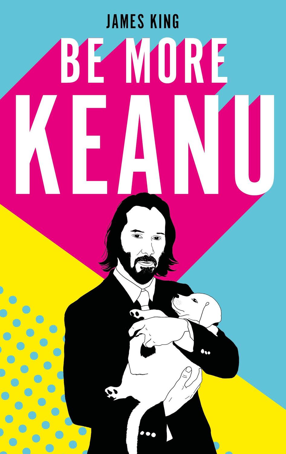 Cover: 9781529110326 | Be More Keanu | James King | Buch | Englisch | 2020