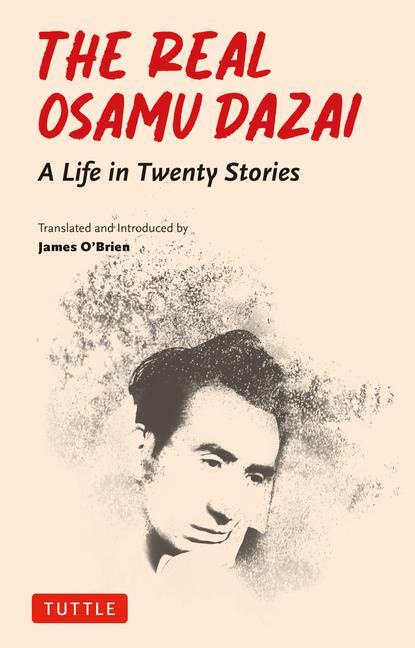 Cover: 9784805318348 | The Real Osamu Dazai | A Life in Twenty Stories | Osamu Dazai | Buch