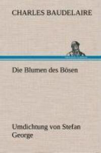 Cover: 9783847243519 | Die Blumen des Bösen. Umdichtung von Stefan George | Baudelaire | Buch