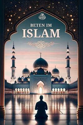 Cover: 9781915690265 | Beten im Islam | Schritt für Schritt Anleitung für neue Muslime | Buch