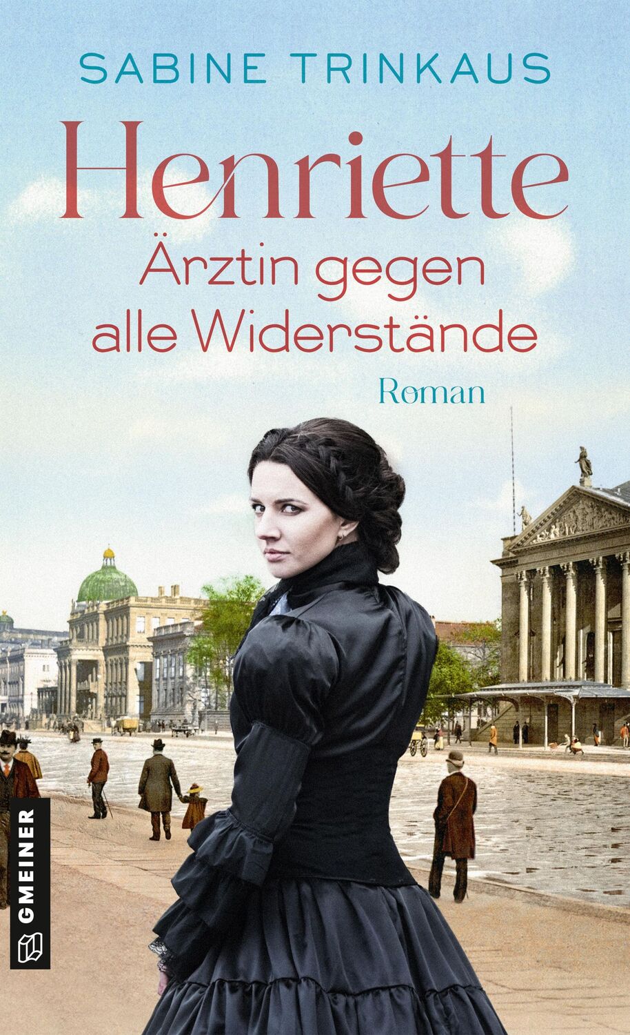 Cover: 9783839206997 | Henriette - Ärztin gegen alle Widerstände | Roman | Sabine Trinkaus