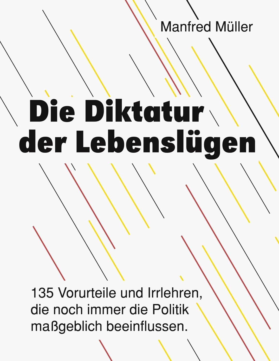 Cover: 9783749451432 | Die Diktatur der Lebenslügen | Manfred Müller | Taschenbuch | 160 S.