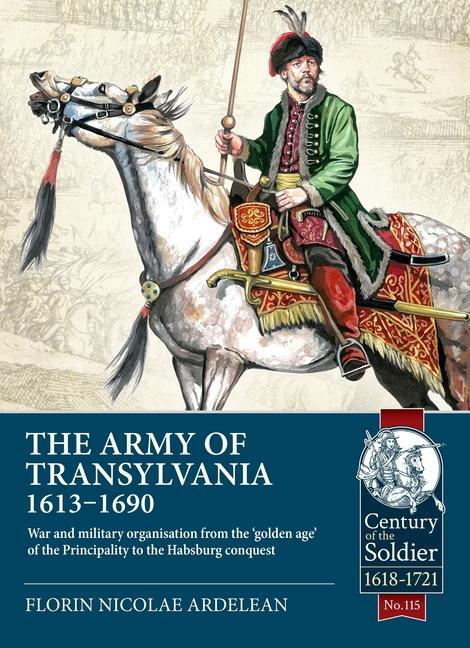 Cover: 9781804513491 | The Army of Transylvania 1613-1690 | Florin Nicolae Ardelean | Buch