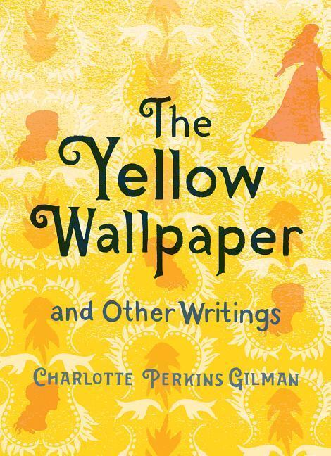 Cover: 9781423652137 | The Yellow Wallpaper and Other Writings | Charlotte Perkins Gilman