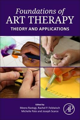 Cover: 9780128243084 | Foundations of Art Therapy | Theory and Applications | Scarce (u. a.)