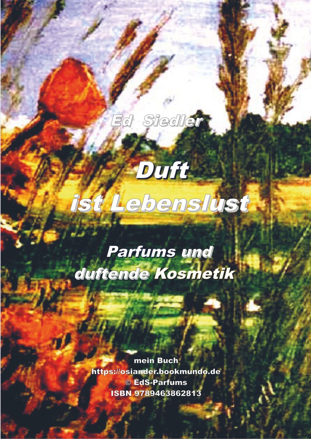 Cover: 9789463862813 | Duft ist Lebenslust | Parfums und duftende Kosmetik | Ed Siedler