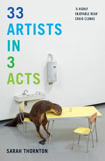 Cover: 9781847089076 | 33 Artists in 3 Acts | Sarah Thornton | Taschenbuch | 430 S. | 2015