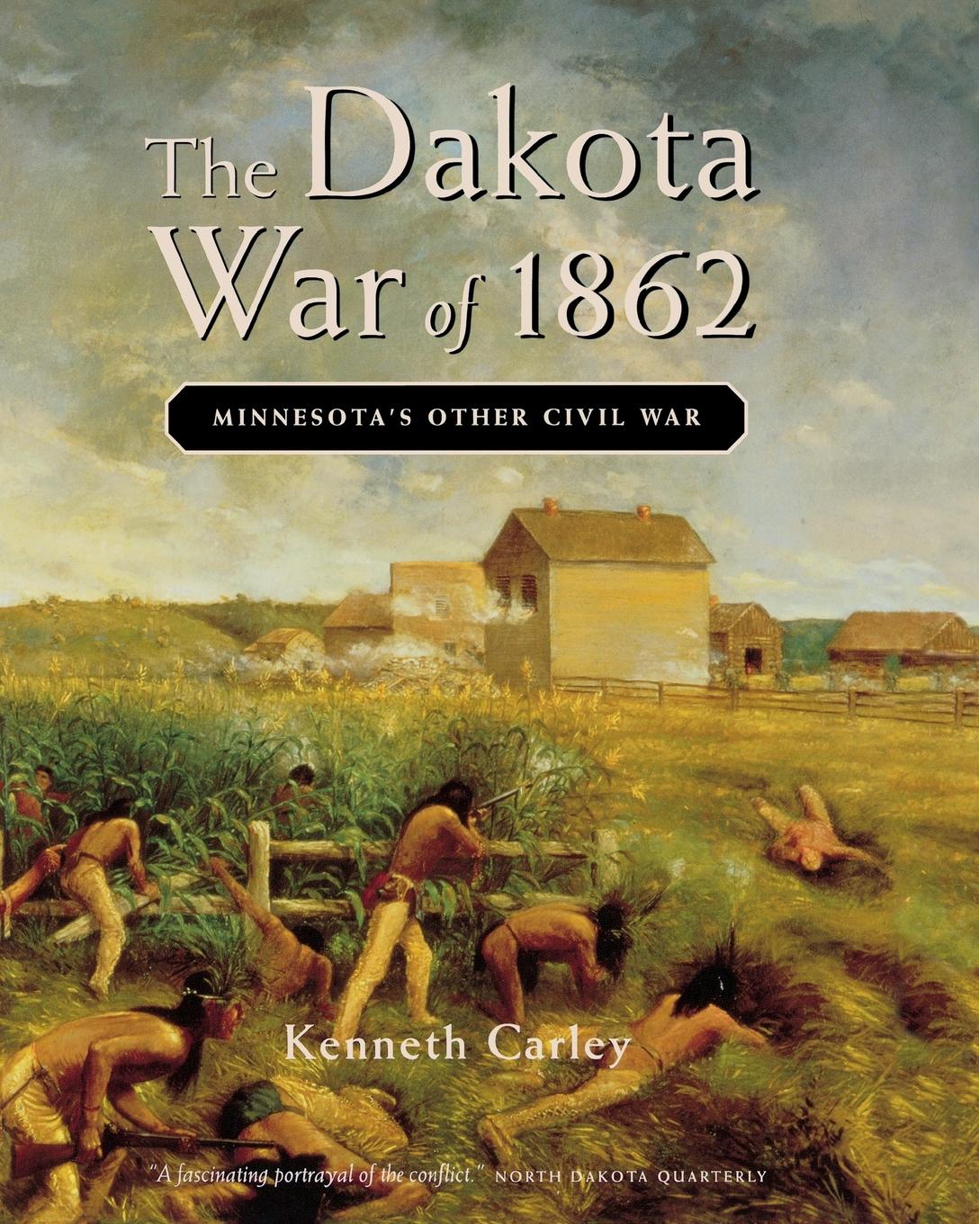 Cover: 9780873513920 | The Dakota War of 1862 | Minnesota's Other Civil War | Kenneth Carley