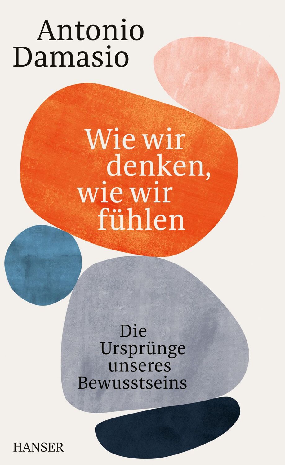 Cover: 9783446270947 | Wie wir denken, wie wir fühlen | Die Ursprünge unseres Bewusstseins