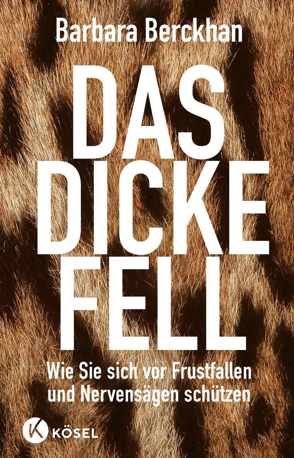 Cover: 9783466310135 | Das dicke Fell | Wie Sie sich vor Frustfallen und Nervensägen schützen