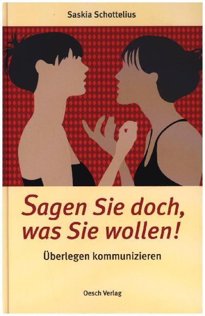 Cover: 9783035000566 | Sagen Sie doch, was Sie wollen! | Saskia Schottelius | Buch | 2009