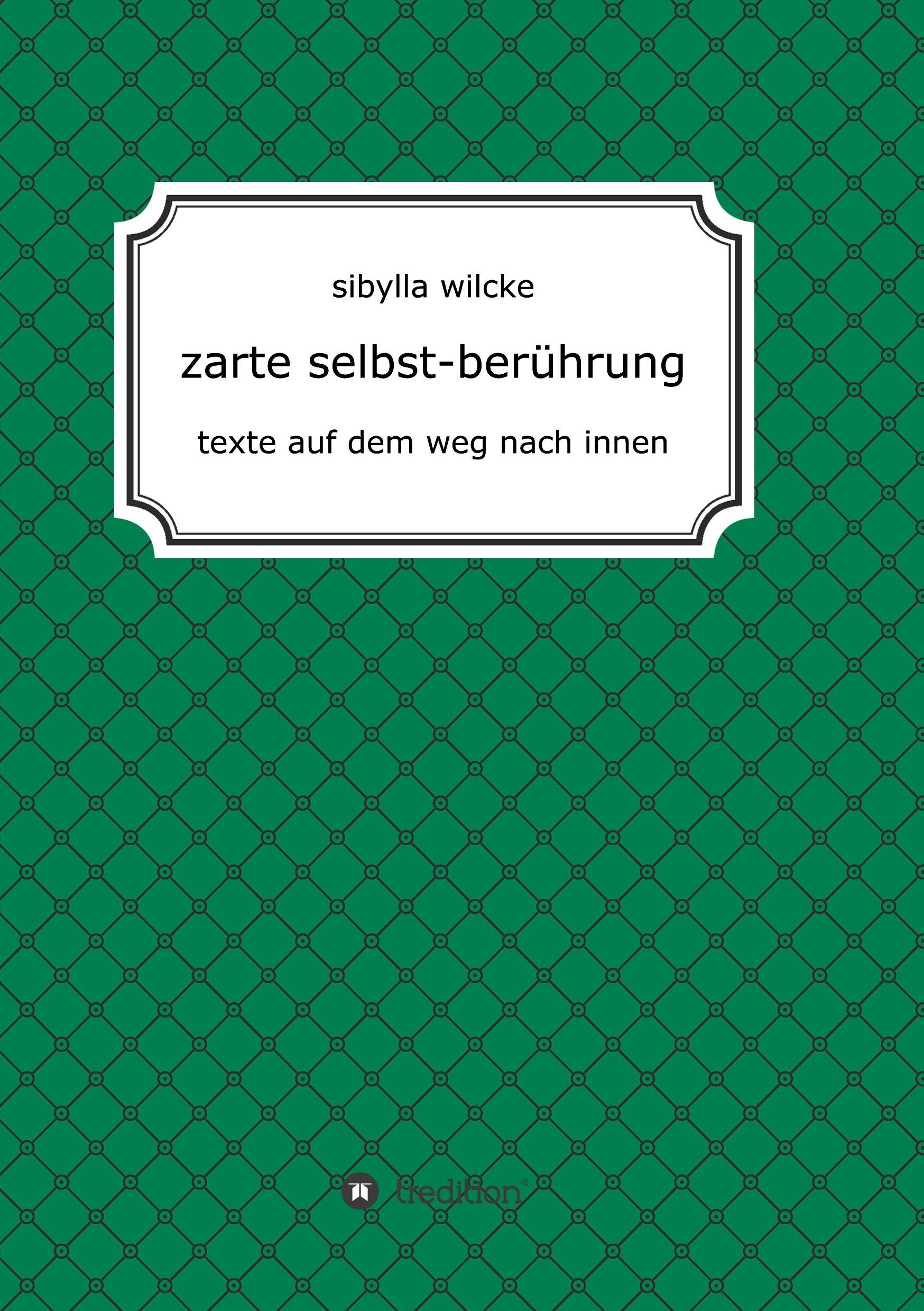 Cover: 9783743938274 | zarte selbst-berührung | texte auf dem weg nach innen | Sibylla Wilcke