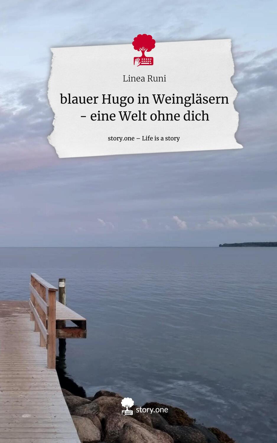 Cover: 9783710878824 | blauer Hugo in Weingläsern - eine Welt ohne dich. Life is a Story -...