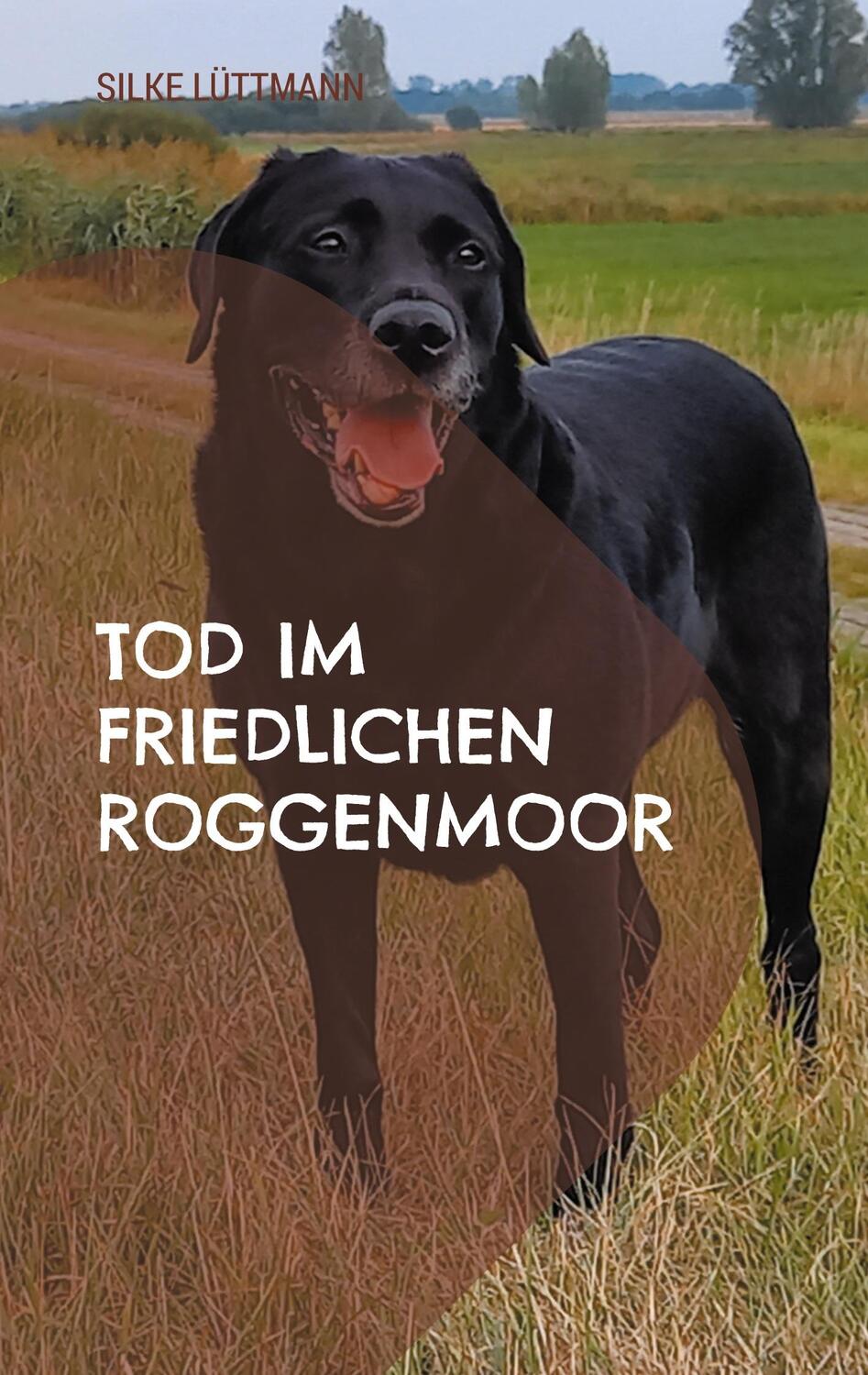 Cover: 9783757879372 | Tod im friedlichen Roggenmoor | Labrador Siley ermittelt | Lüttmann