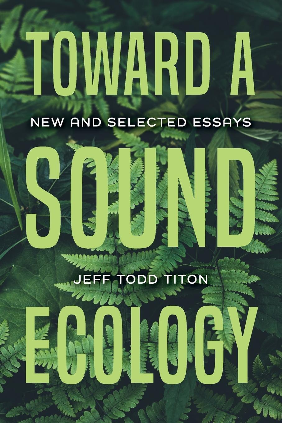 Cover: 9780253049681 | Toward a Sound Ecology | New and Selected Essays | Jeff Todd Titon