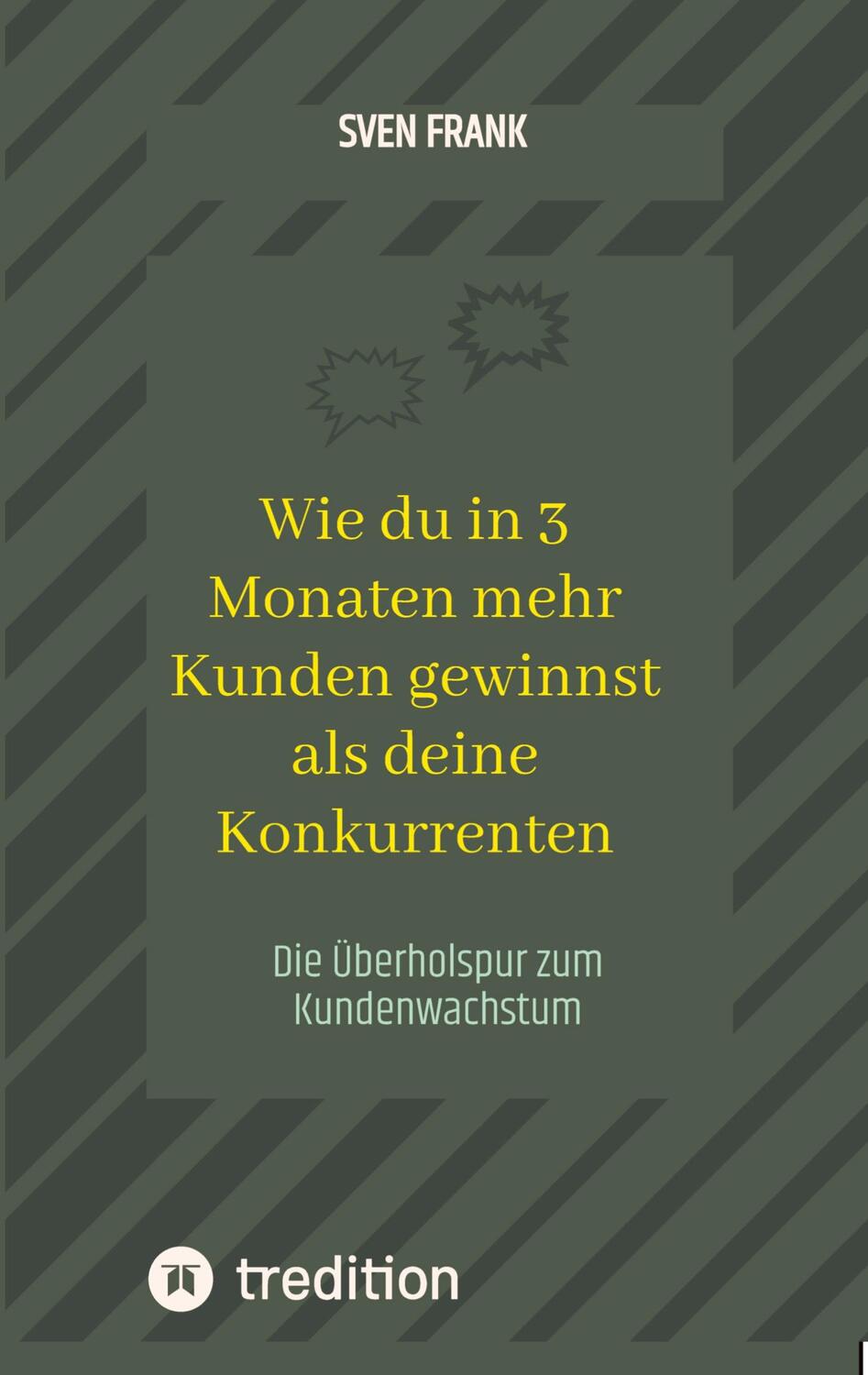 Cover: 9783384045201 | Wie du in 3 Monaten mehr Kunden gewinnst als deine Konkurrenten | Buch