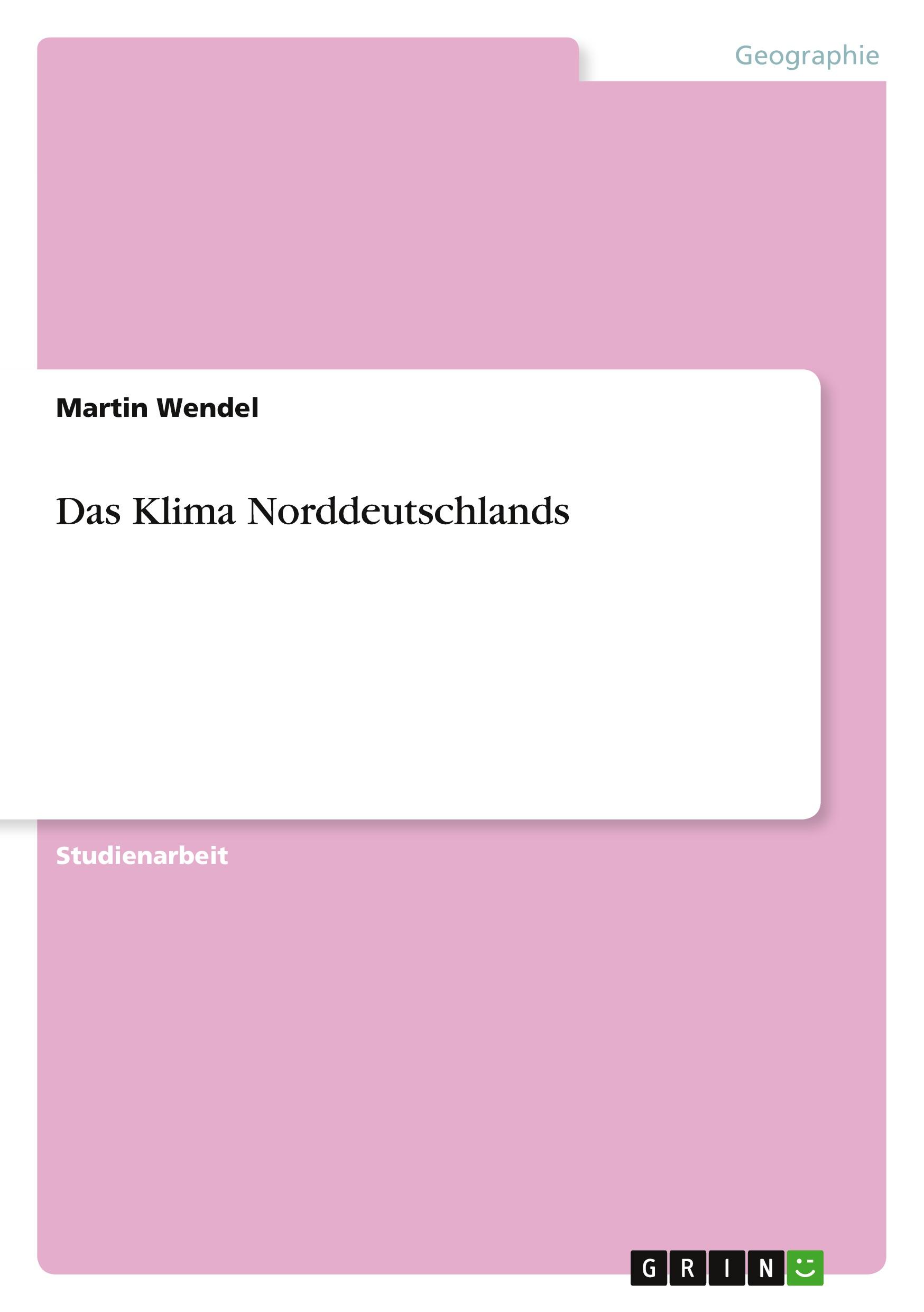 Cover: 9783640320844 | Das Klima Norddeutschlands | Martin Wendel | Taschenbuch | 36 S.