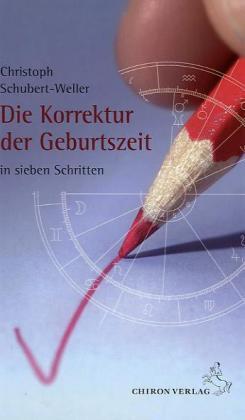 Cover: 9783899971316 | Die Korrektur der Geburtszeit | In sieben Schritten | Chiron