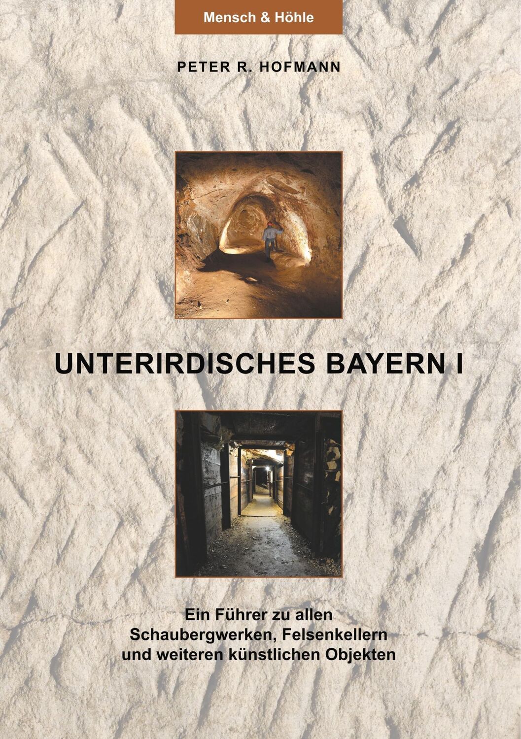 Cover: 9783746093987 | Unterirdisches Bayern I | Peter R. Hofmann | Taschenbuch | Paperback