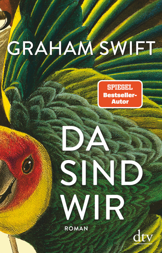 Cover: 9783423282208 | Da sind wir | Der neue Roman des Man-Booker-Preisträgers | Swift | DTV