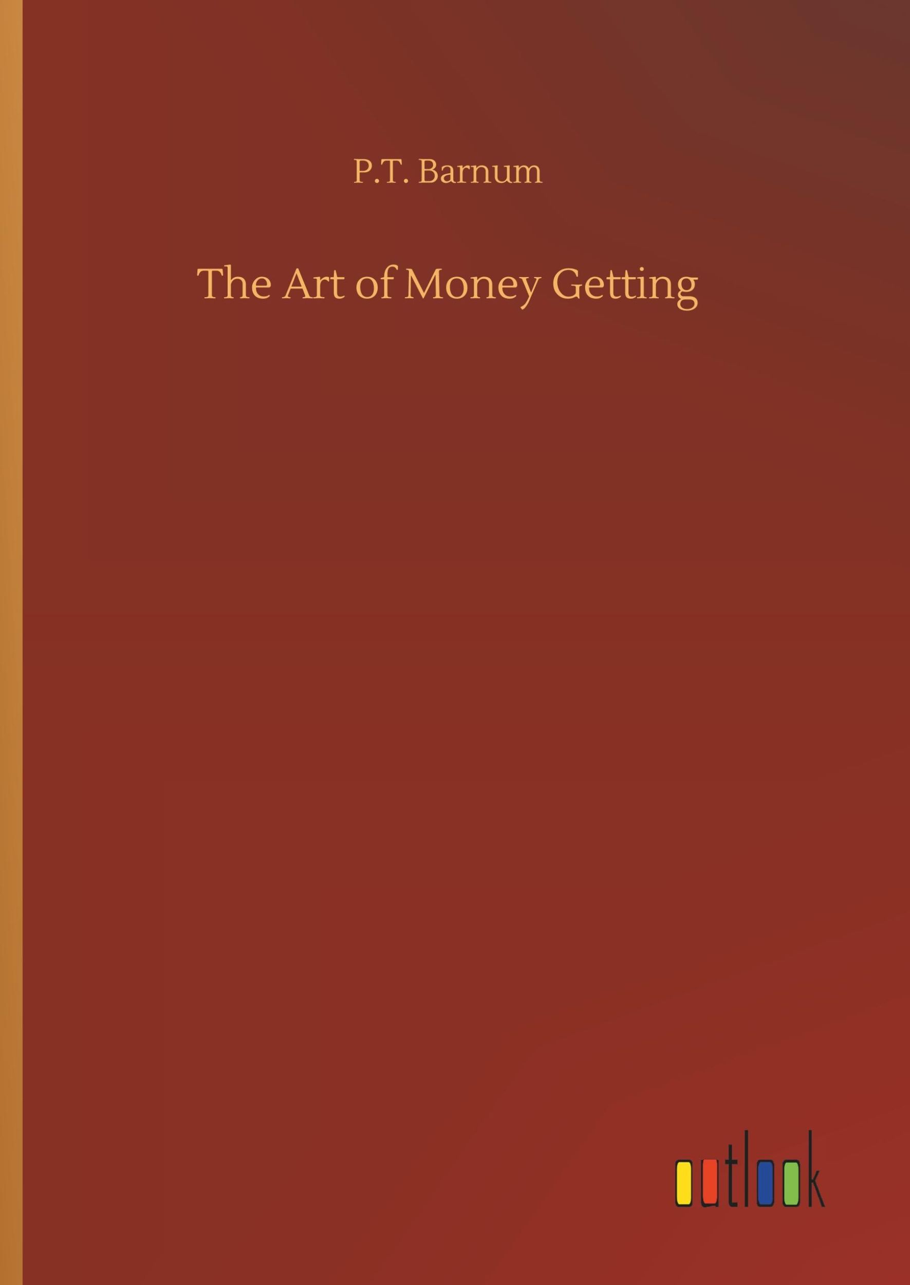 Cover: 9783734090677 | The Art of Money Getting | P. T. Barnum | Buch | 44 S. | Englisch