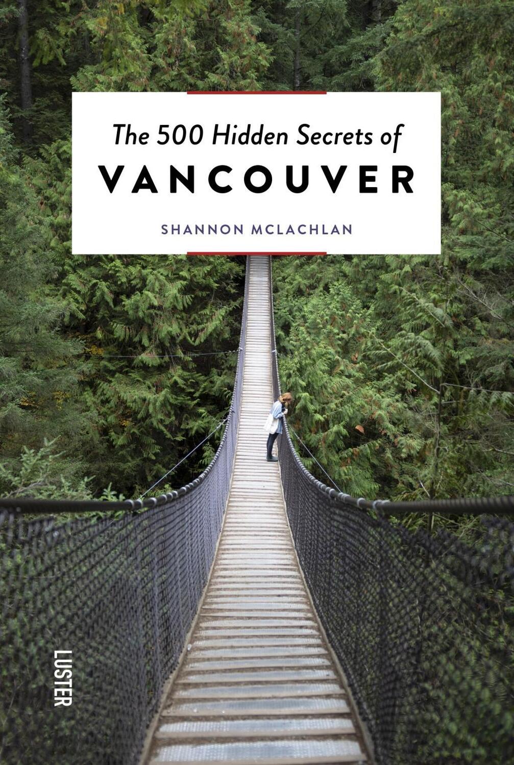 Cover: 9789460582639 | The 500 Hidden Secrets of Vancouver | Shannon McLachlan | Taschenbuch