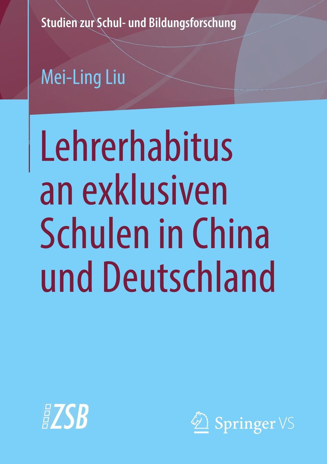 Cover: 9783658212735 | Lehrerhabitus an exklusiven Schulen in China und Deutschland | Liu