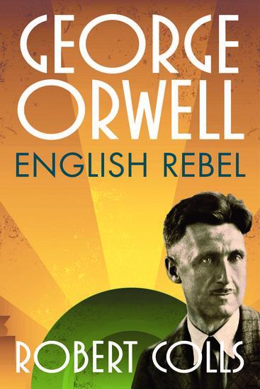 Cover: 9780199680801 | George Orwell | English Rebel | Robert Colls | Buch | Gebunden | 2013