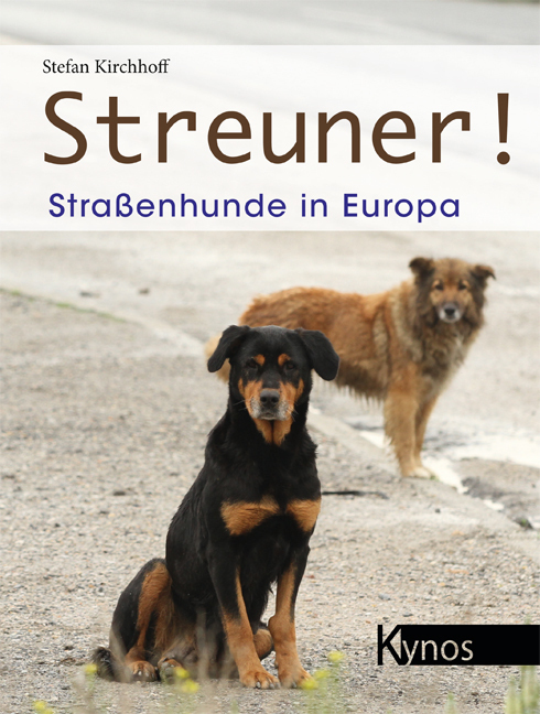 Cover: 9783954640256 | Streuner! | Straßenhunde in Europa | Stefan Kirchhoff | Buch | 176 S.